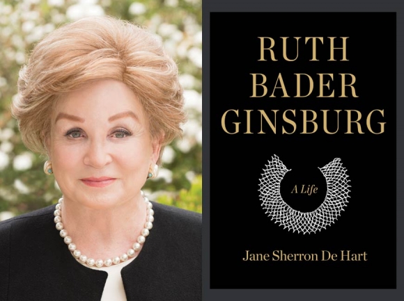 Ruth Bader Ginsburg — A Life Written by Jane Sherron De Hart. 