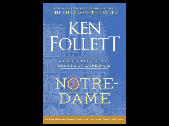 Ken Follett’s tribute to Notre Dame
