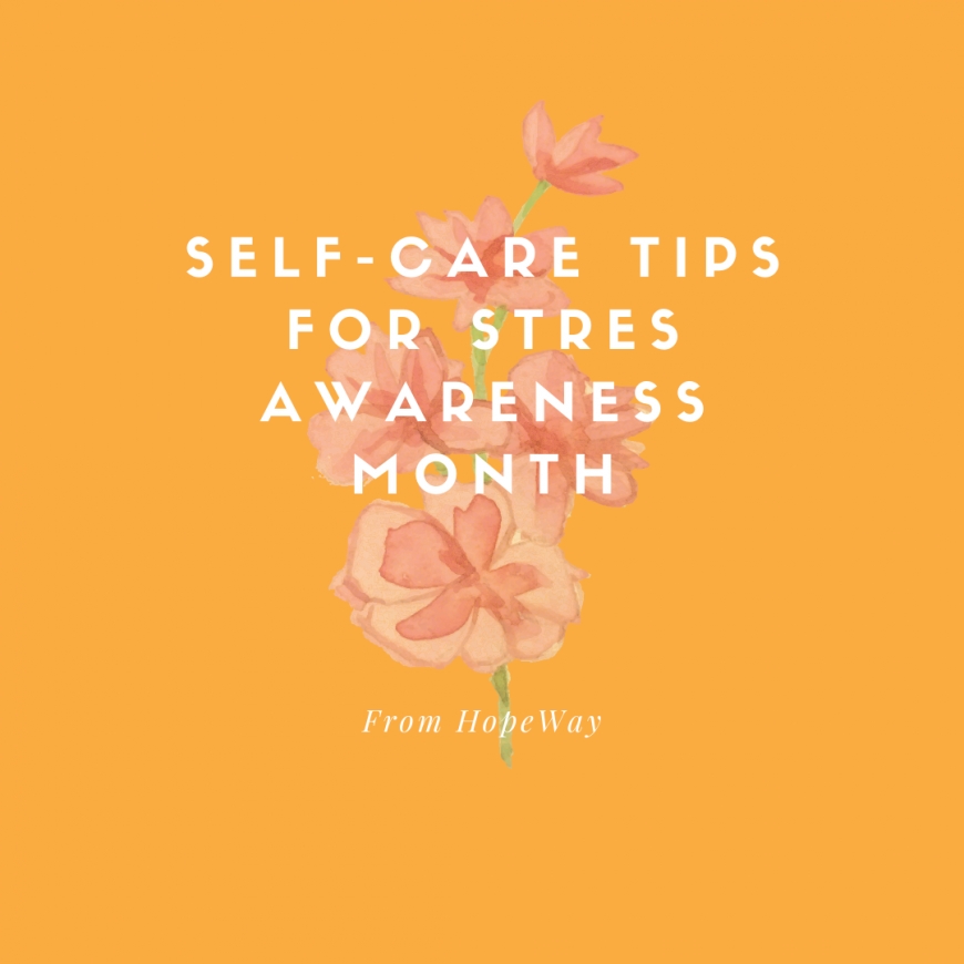 Self-care Tips for Stress Awareness Month