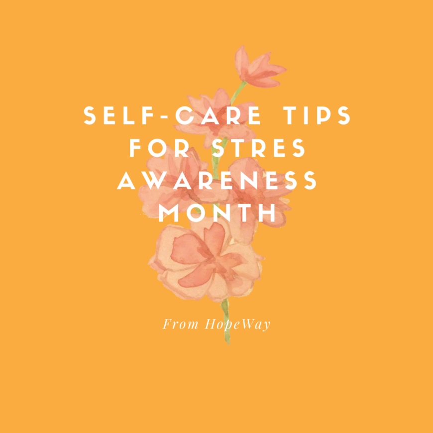 Self-care Tips for Stress Awareness Month