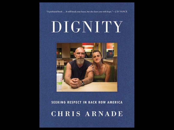 Learning to listen A review of Chris Arnade s Dignity