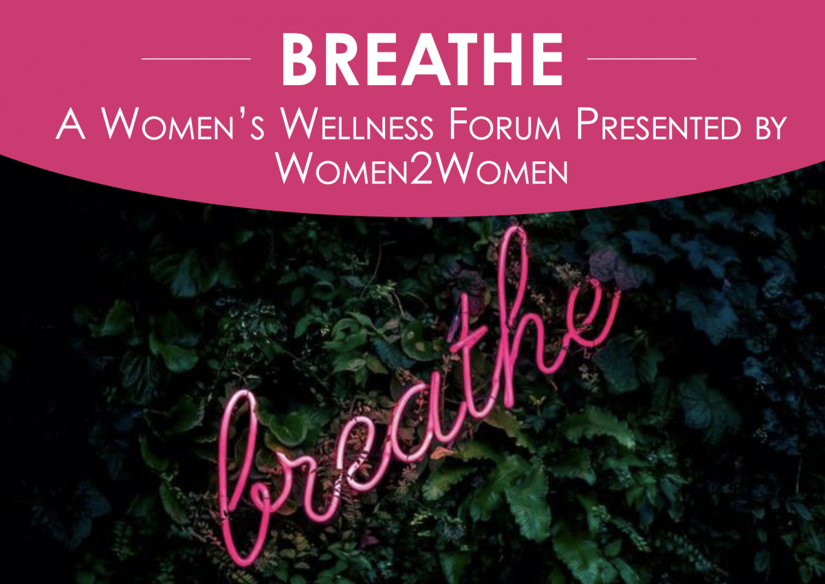 Women2Women Presents: Breathe, A Women’s Wellness Forum